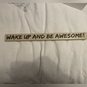 Wake Up And Be Awesome wall sign/ desk piece
